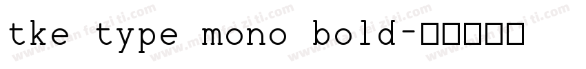 tke type mono bold字体转换